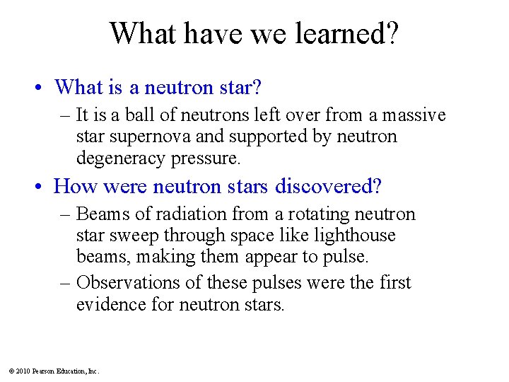 What have we learned? • What is a neutron star? – It is a