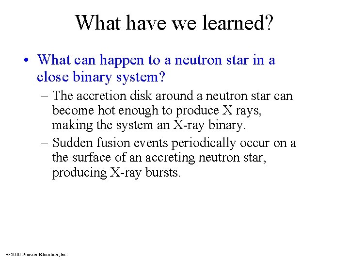 What have we learned? • What can happen to a neutron star in a