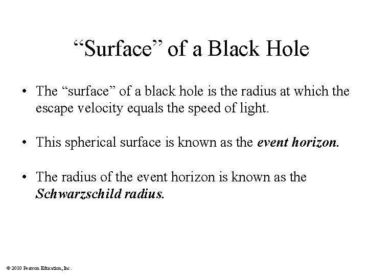 “Surface” of a Black Hole • The “surface” of a black hole is the