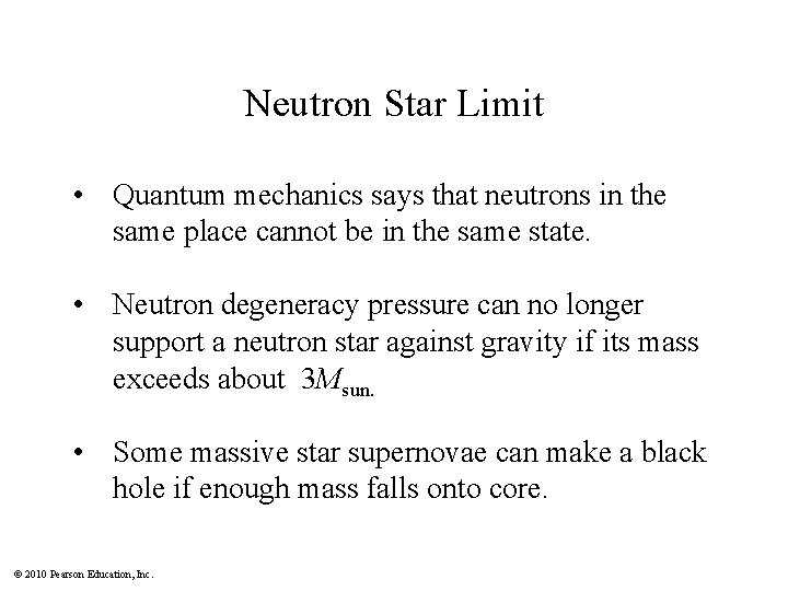 Neutron Star Limit • Quantum mechanics says that neutrons in the same place cannot