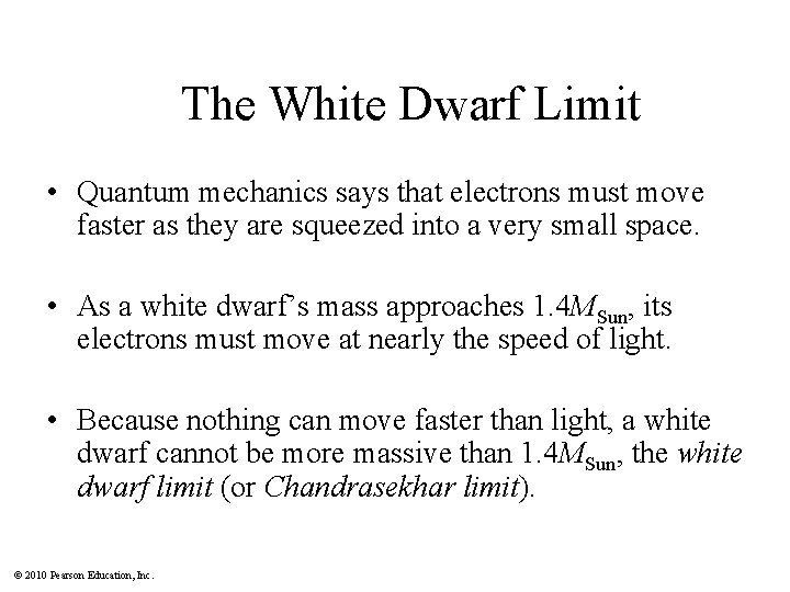 The White Dwarf Limit • Quantum mechanics says that electrons must move faster as