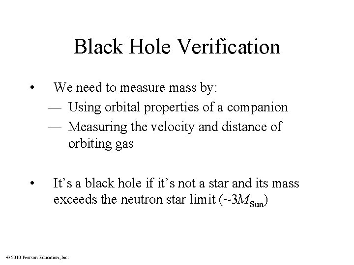 Black Hole Verification • • We need to measure mass by: — Using orbital