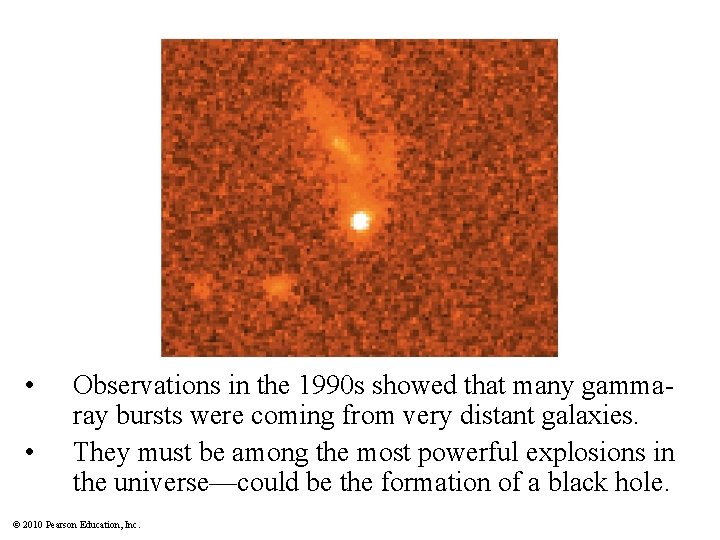  • • Observations in the 1990 s showed that many gammaray bursts were
