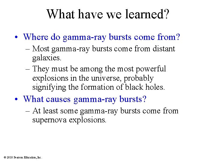 What have we learned? • Where do gamma-ray bursts come from? – Most gamma-ray