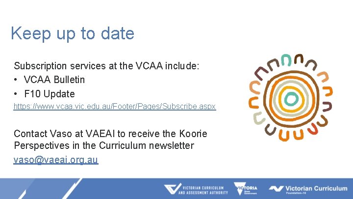 Keep up to date Subscription services at the VCAA include: • VCAA Bulletin •