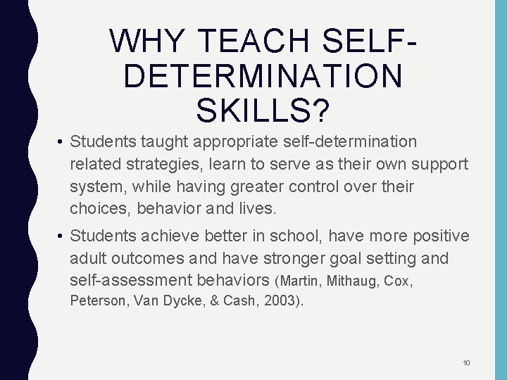 WHY TEACH SELFDETERMINATION SKILLS? • Students taught appropriate self-determination related strategies, learn to serve