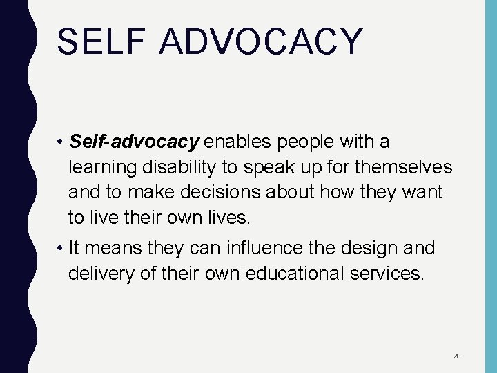 SELF ADVOCACY • Self-advocacy enables people with a learning disability to speak up for