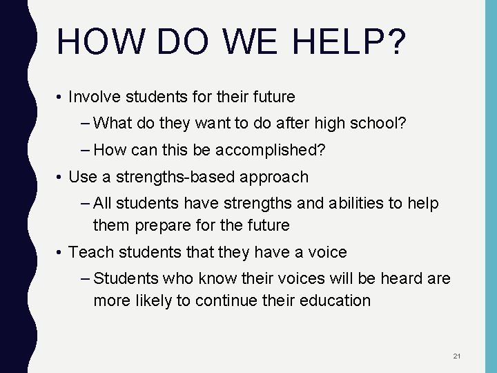 HOW DO WE HELP? • Involve students for their future – What do they