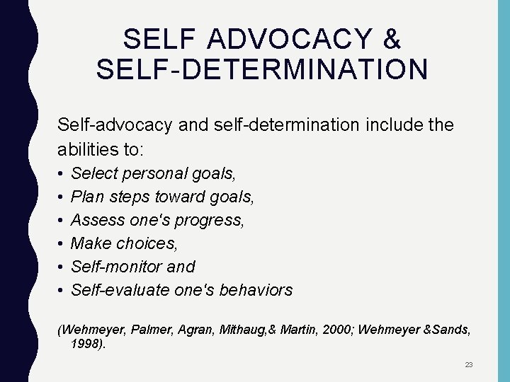 SELF ADVOCACY & SELF-DETERMINATION Self-advocacy and self-determination include the abilities to: • • •