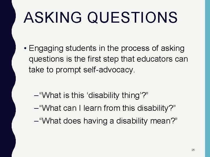 ASKING QUESTIONS • Engaging students in the process of asking questions is the first