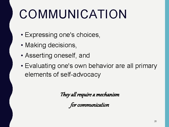 COMMUNICATION • Expressing one's choices, • Making decisions, • Asserting oneself, and • Evaluating