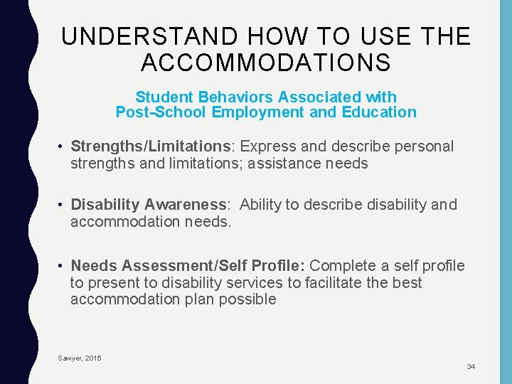 UNDERSTAND HOW TO USE THE ACCOMMODATIONS Student Behaviors Associated with Post-School Employment and Education