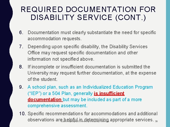 REQUIRED DOCUMENTATION FOR DISABILITY SERVICE (CONT. ) 6. Documentation must clearly substantiate the need