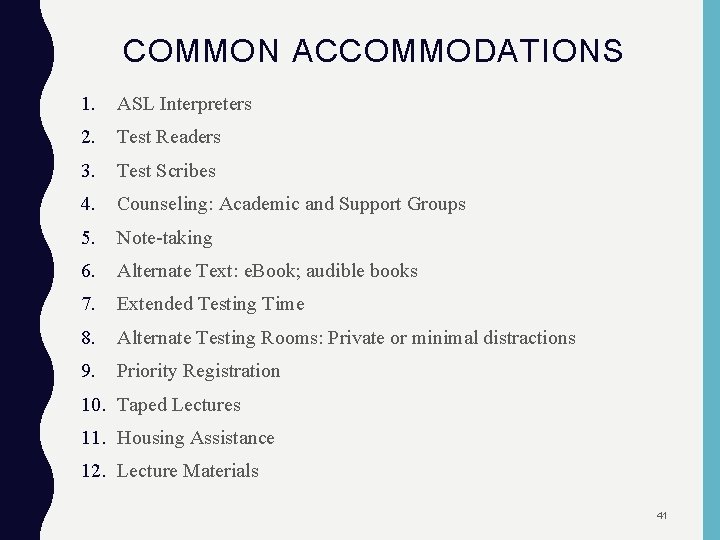 COMMON ACCOMMODATIONS 1. ASL Interpreters 2. Test Readers 3. Test Scribes 4. Counseling: Academic