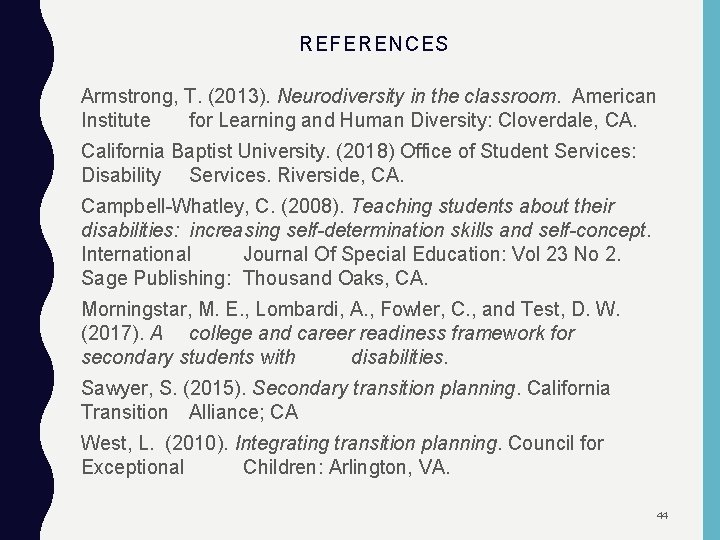 REFERENCES Armstrong, T. (2013). Neurodiversity in the classroom. American Institute for Learning and Human