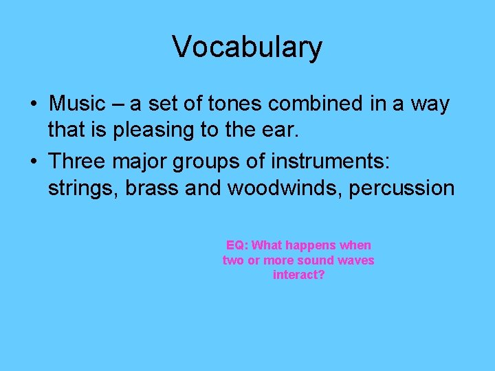 Vocabulary • Music – a set of tones combined in a way that is