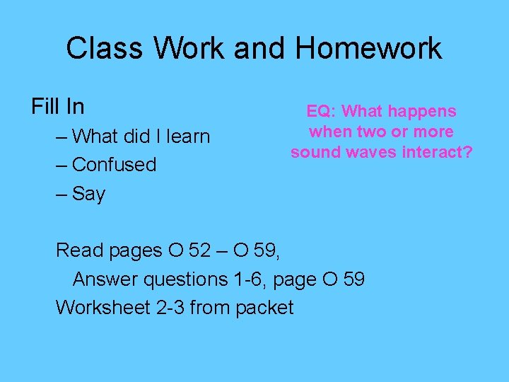 Class Work and Homework Fill In – What did I learn – Confused –
