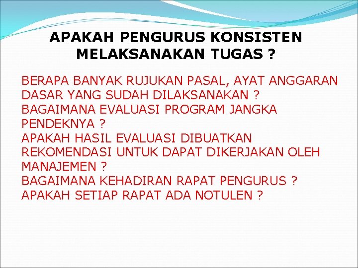 APAKAH PENGURUS KONSISTEN MELAKSANAKAN TUGAS ? BERAPA BANYAK RUJUKAN PASAL, AYAT ANGGARAN DASAR YANG APAKAH PENGURUS KONSISTEN MELAKSANAKAN TUGAS ? BERAPA BANYAK RUJUKAN PASAL, AYAT ANGGARAN DASAR YANG