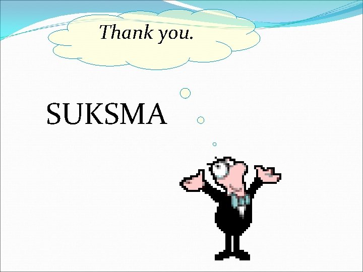 Thank you. SUKSMA 