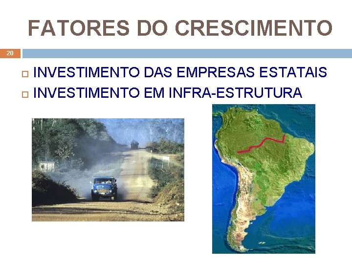 FATORES DO CRESCIMENTO 20 INVESTIMENTO DAS EMPRESAS ESTATAIS INVESTIMENTO EM INFRA-ESTRUTURA 