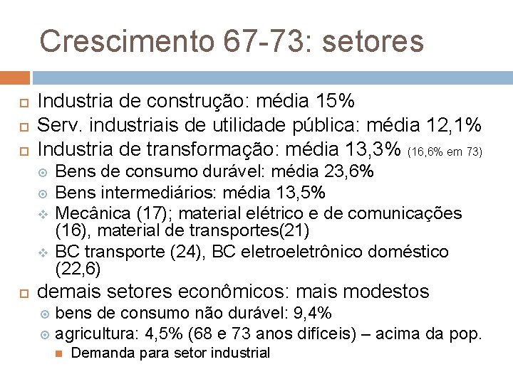 Crescimento 67 -73: setores Industria de construção: média 15% Serv. industriais de utilidade pública: