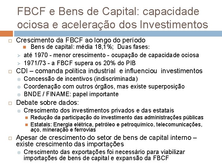 FBCF e Bens de Capital: capacidade ociosa e aceleração dos Investimentos Crescimento da FBCF