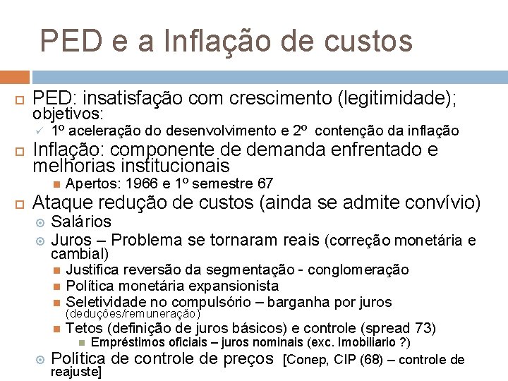 PED e a Inflação de custos PED: insatisfação com crescimento (legitimidade); objetivos: ü 1º