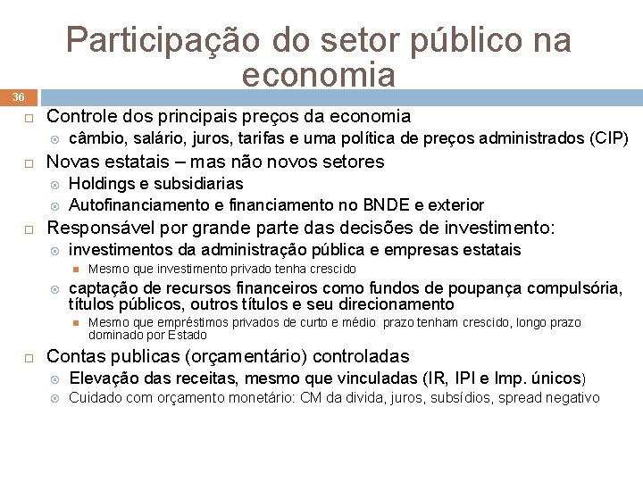 Participação do setor público na economia 36 Controle dos principais preços da economia Novas