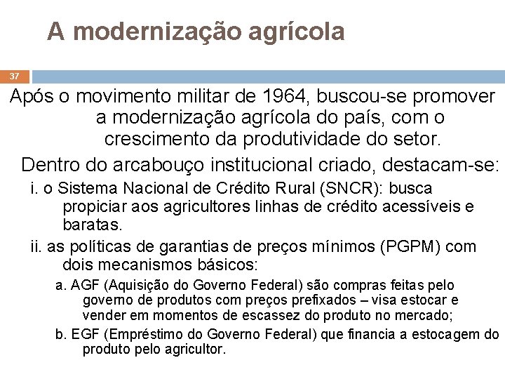 A modernização agrícola 37 Após o movimento militar de 1964, buscou-se promover a modernização