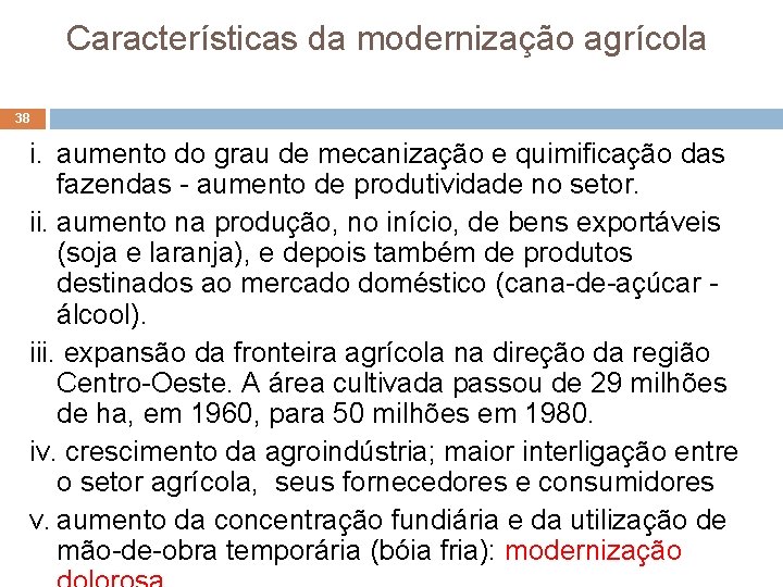 Características da modernização agrícola 38 i. aumento do grau de mecanização e quimificação das