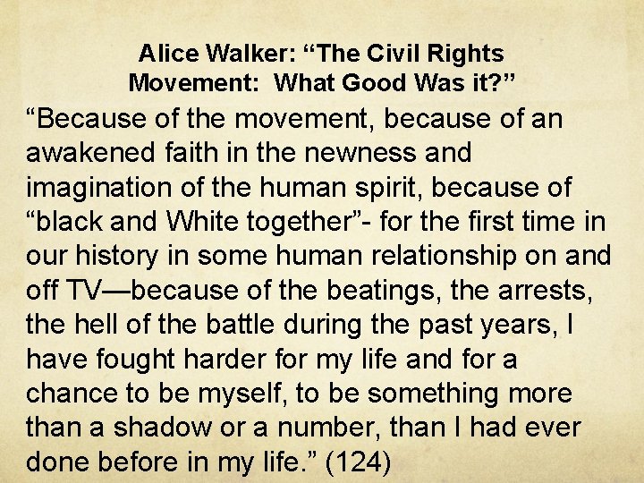 Alice Walker: “The Civil Rights Movement: What Good Was it? ” “Because of the