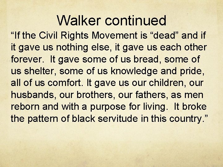 Walker continued “If the Civil Rights Movement is “dead” and if it gave us