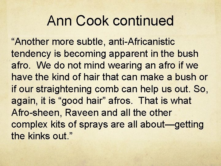 Ann Cook continued “Another more subtle, anti-Africanistic tendency is becoming apparent in the bush
