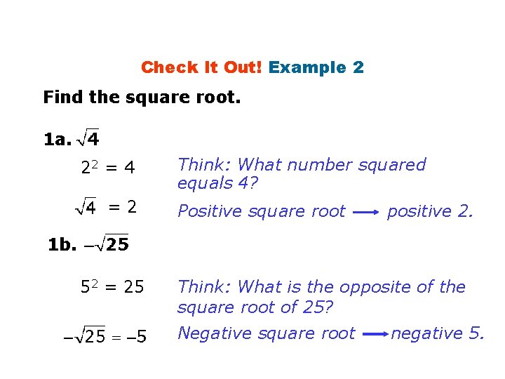 Check It Out! Example 2 Find the square root. 1 a. 22 = 4