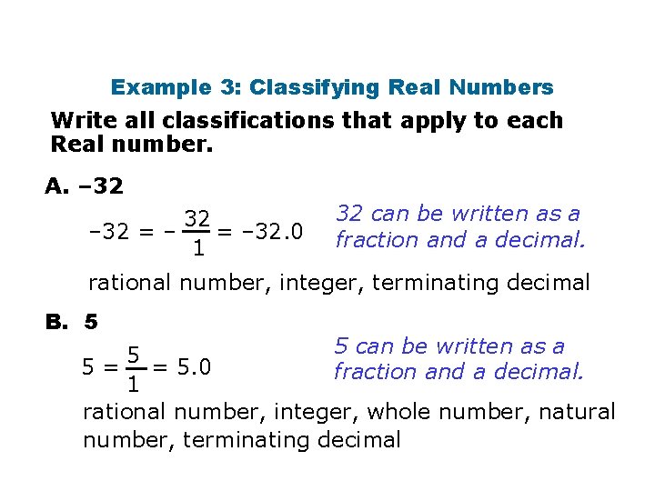 Example 3: Classifying Real Numbers Write all classifications that apply to each Real number.