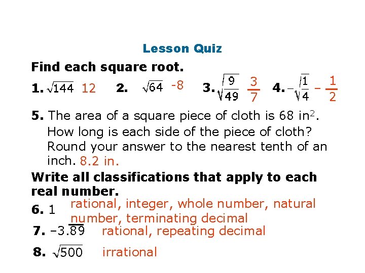 Lesson Quiz Find each square root. 1. 12 2. -8 3. 3 7 4.