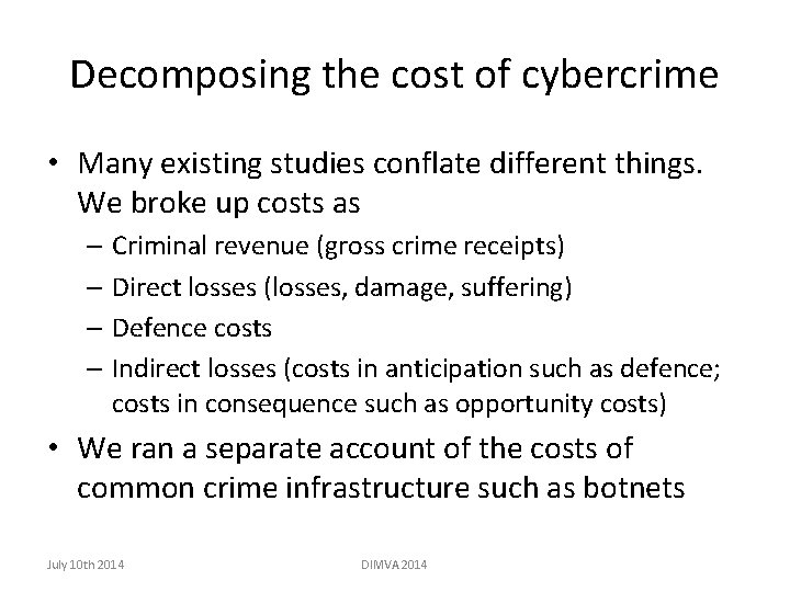 Decomposing the cost of cybercrime • Many existing studies conflate different things. We broke