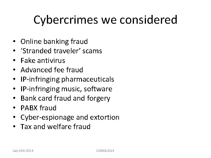 Cybercrimes we considered • • • Online banking fraud ‘Stranded traveler’ scams Fake antivirus