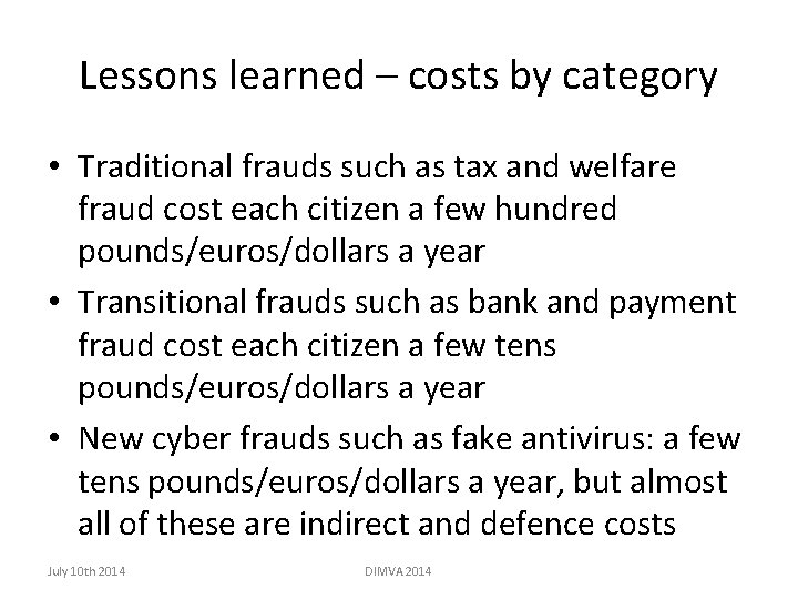 Lessons learned – costs by category • Traditional frauds such as tax and welfare