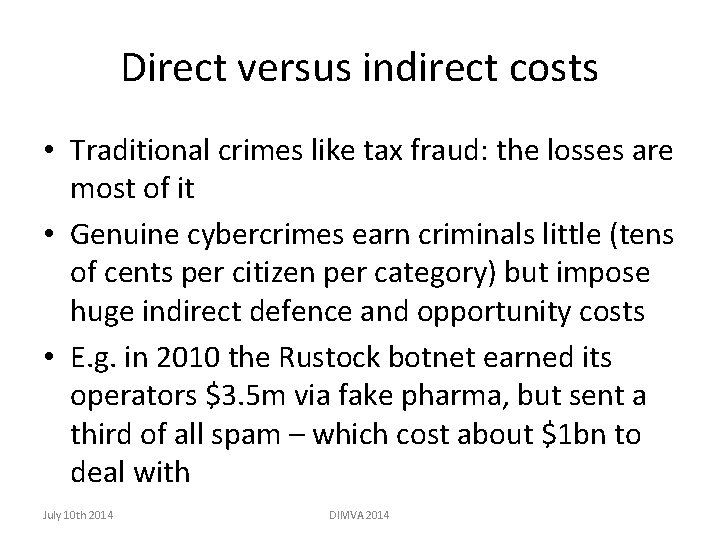 Direct versus indirect costs • Traditional crimes like tax fraud: the losses are most