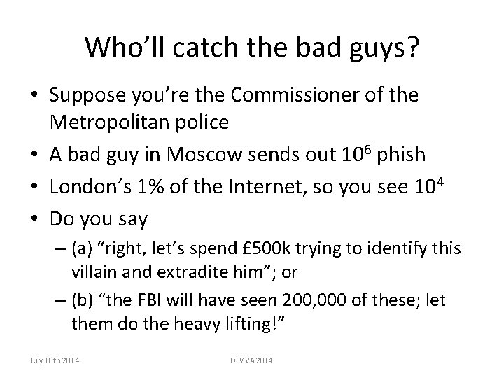 Who’ll catch the bad guys? • Suppose you’re the Commissioner of the Metropolitan police