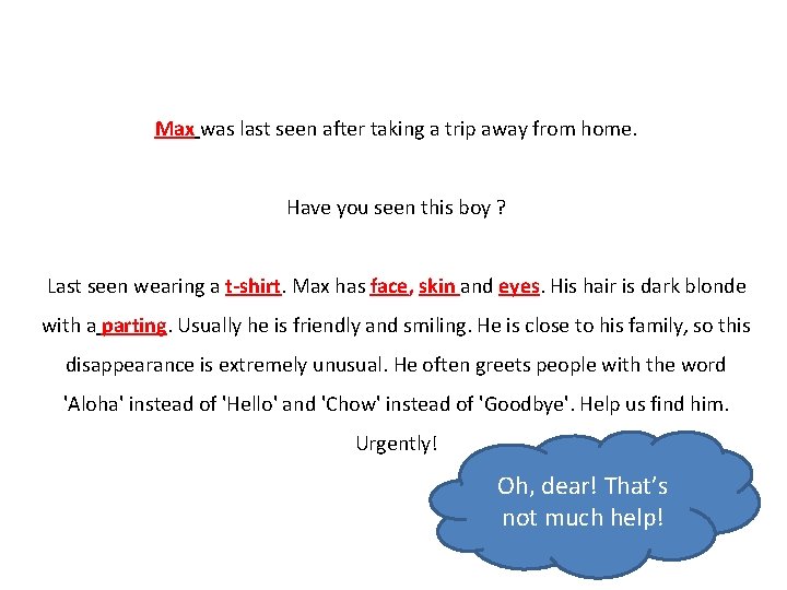 Max was last seen after taking a trip away from home. Have you seen