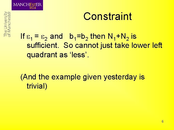 Constraint If 1 = 2 and b 1=b 2 then N 1+N 2 is