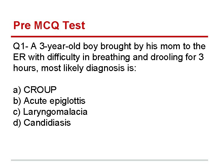 Pre MCQ Test Q 1 - A 3 -year-old boy brought by his mom