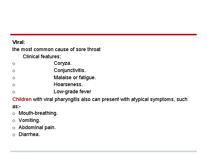 Viral: the most common cause of sore throat Clinical features: o Coryza. o Conjunctivitis.