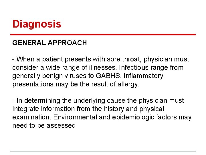 Diagnosis GENERAL APPROACH - When a patient presents with sore throat, physician must consider