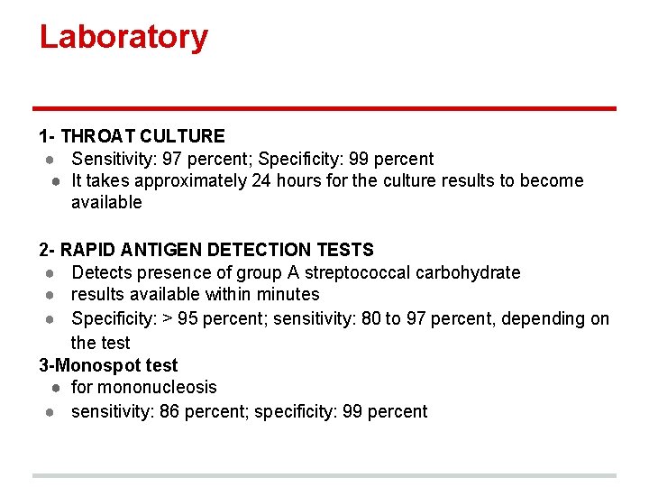 Laboratory 1 - THROAT CULTURE ● Sensitivity: 97 percent; Specificity: 99 percent ● It