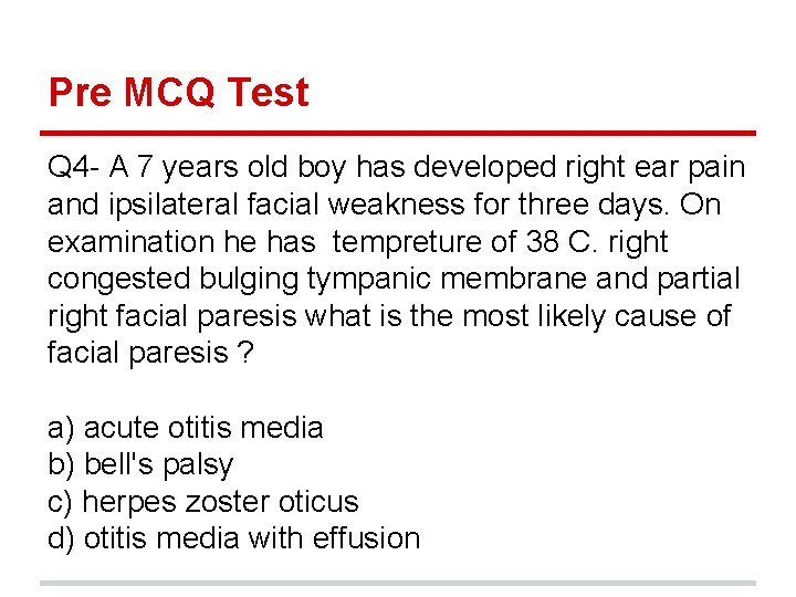 Pre MCQ Test Q 4 - A 7 years old boy has developed right