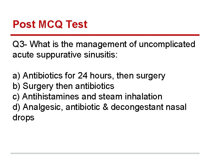 Post MCQ Test Q 3 - What is the management of uncomplicated acute suppurative