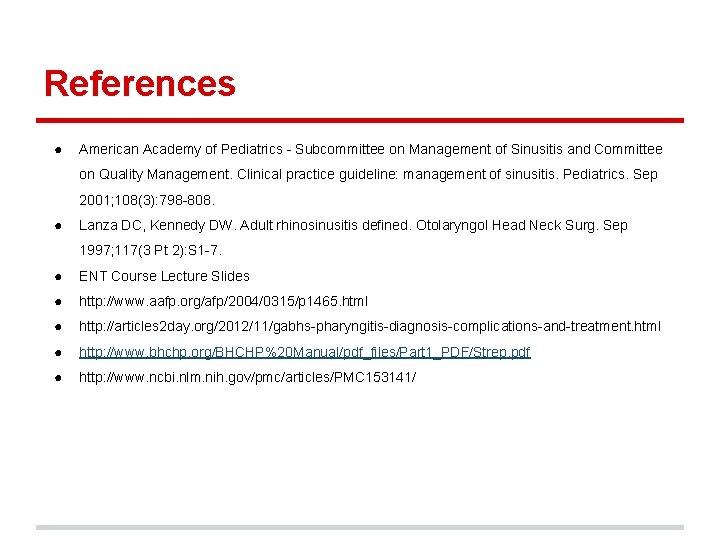 References ● American Academy of Pediatrics - Subcommittee on Management of Sinusitis and Committee